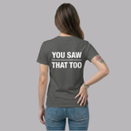 The UnSealed™ "You Saw That Too" Statement T-Shirt – Minimal Streetwear Tee