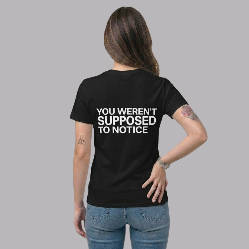 The UnSealed™ "You Weren’t Supposed To Notice" Statement T-Shirt – Minimal Streetwear Tee