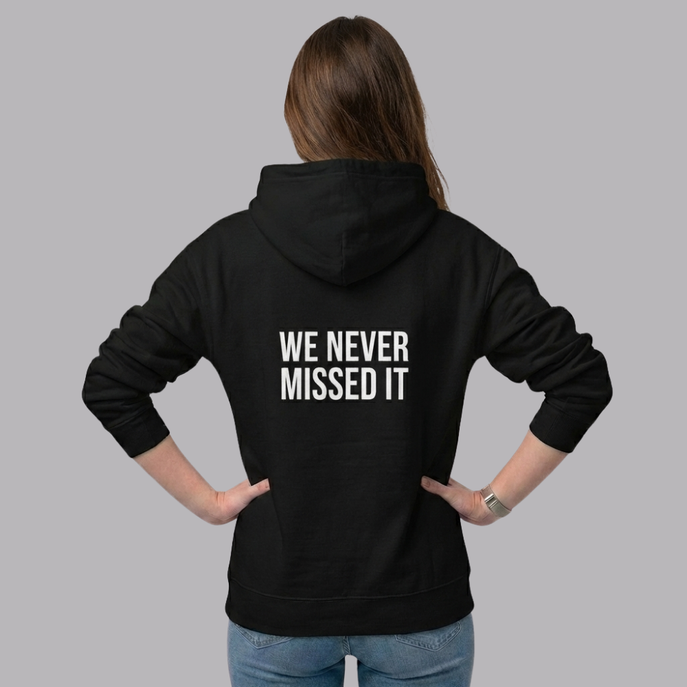 The UnSealed™ "We Never Missed It" Statement Hoodie – Premium Streetwear Pullover